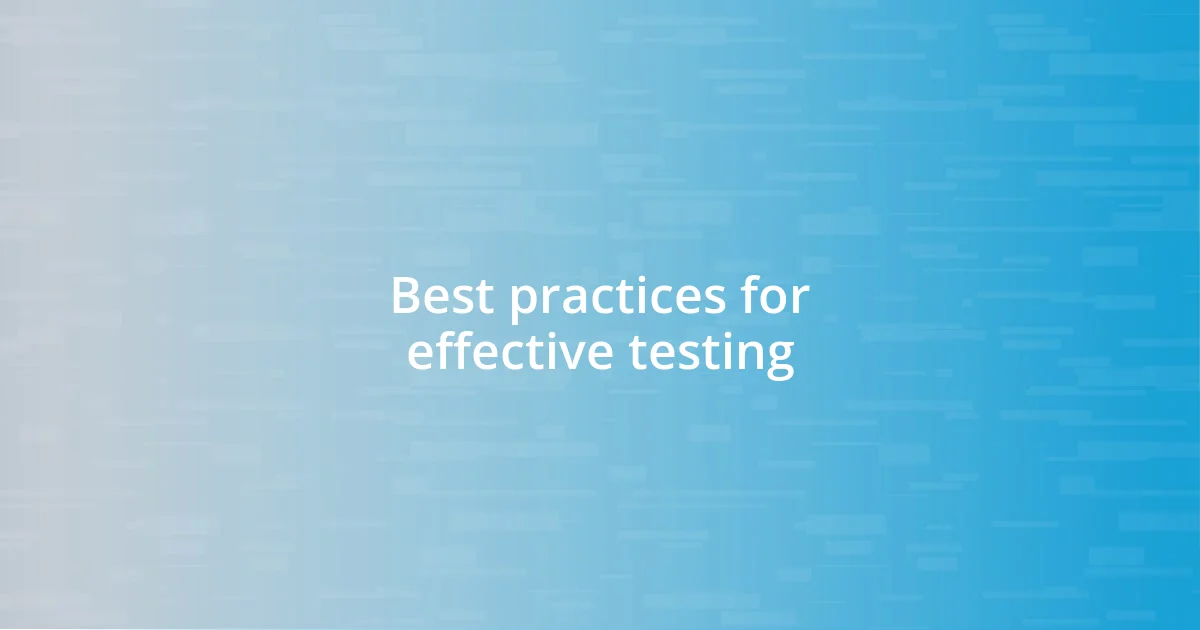 Best practices for effective testing