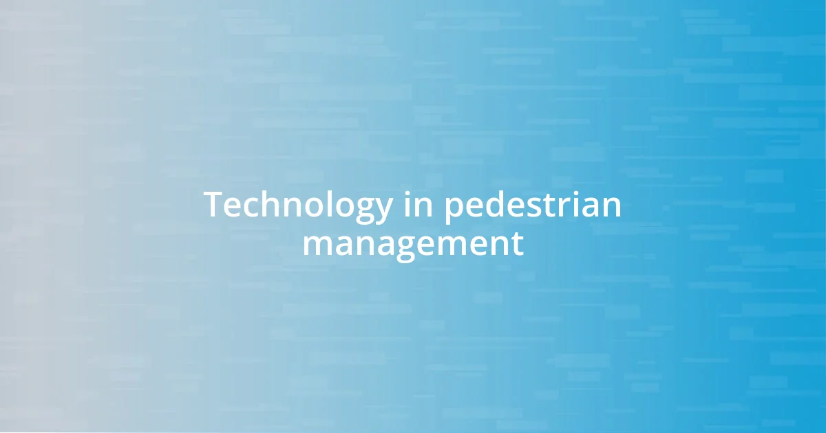 Technology in pedestrian management