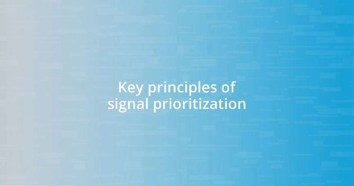 Key principles of signal prioritization