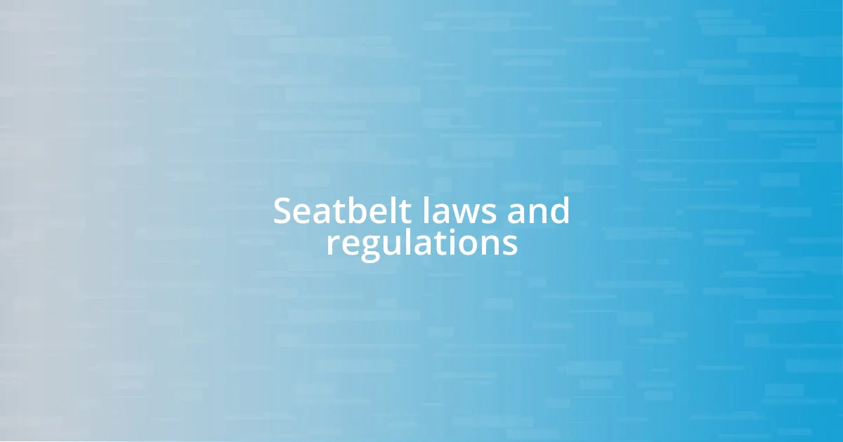 Seatbelt laws and regulations