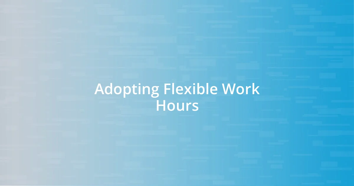 Adopting Flexible Work Hours