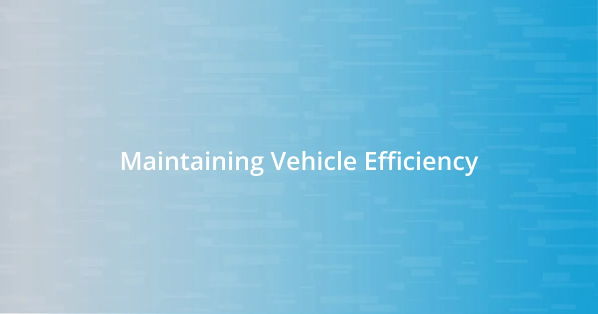 Maintaining Vehicle Efficiency