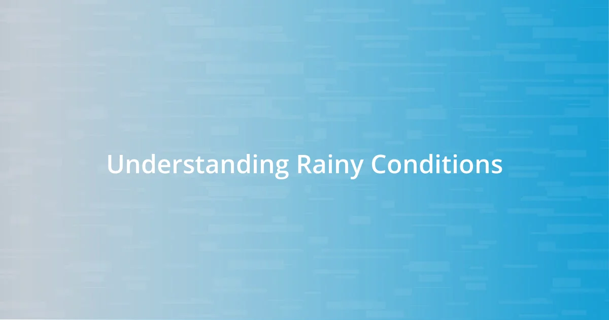 Understanding Rainy Conditions