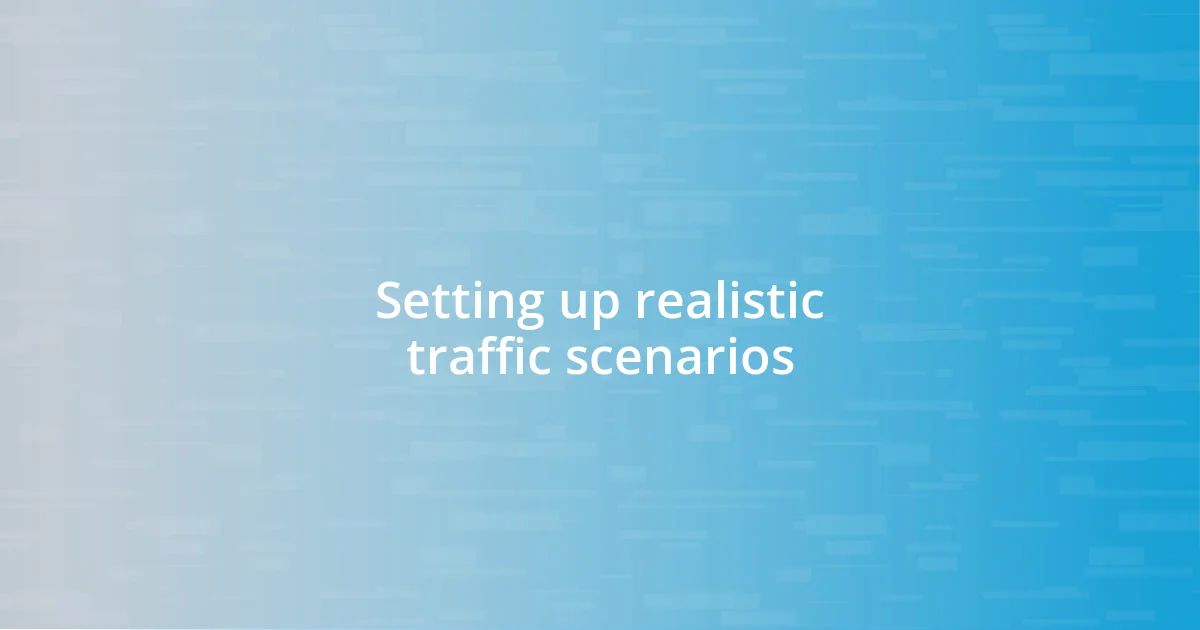 Setting up realistic traffic scenarios