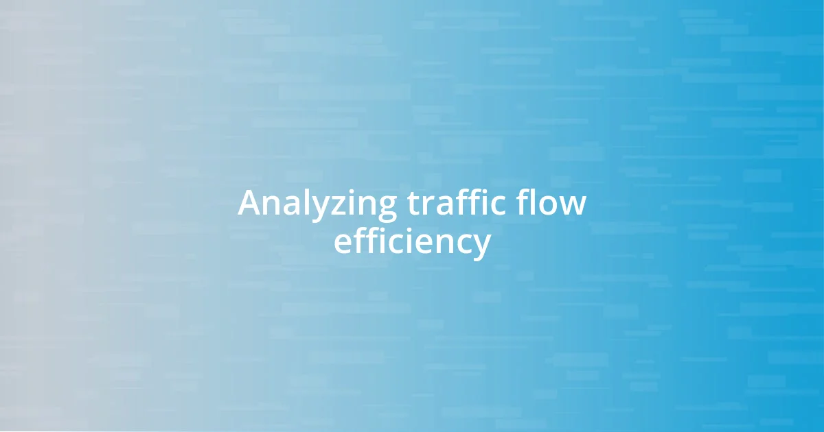 Analyzing traffic flow efficiency