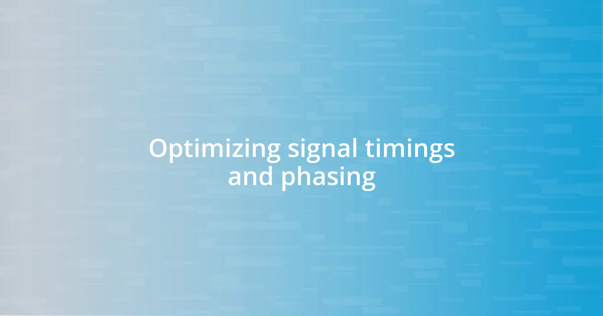 Optimizing signal timings and phasing