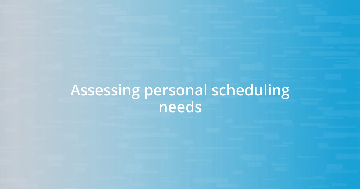 Assessing personal scheduling needs