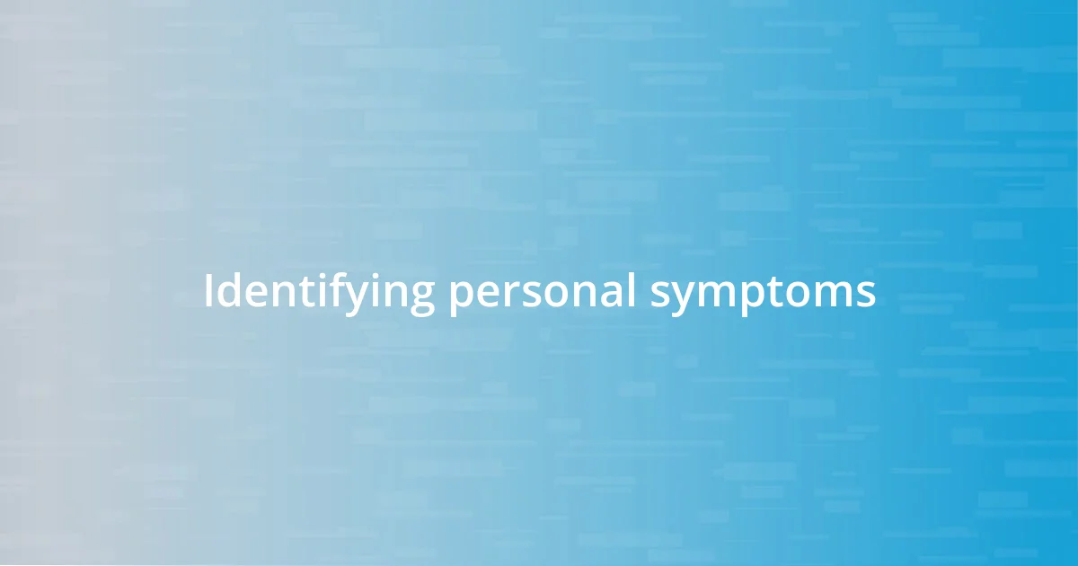 Identifying personal symptoms