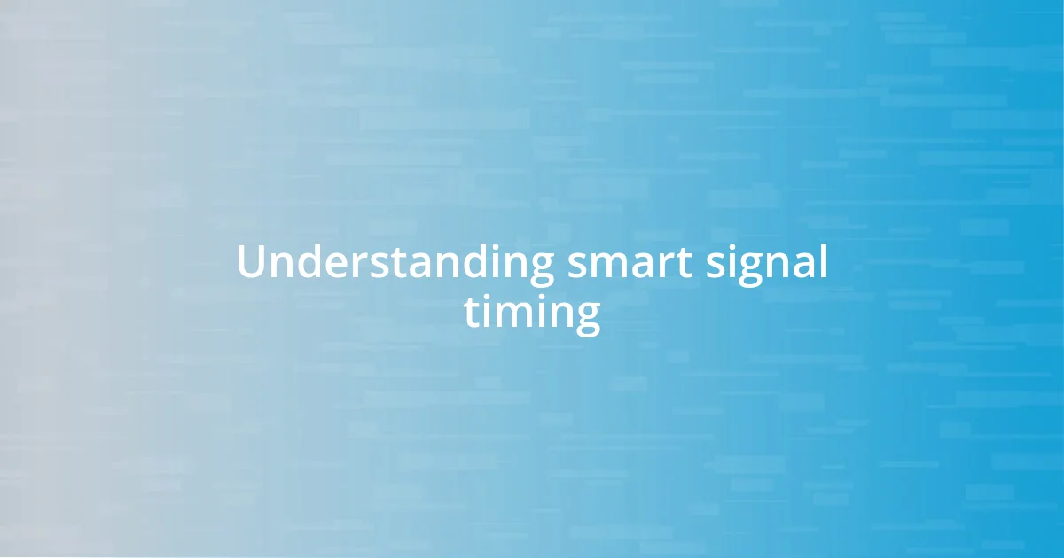 Understanding smart signal timing