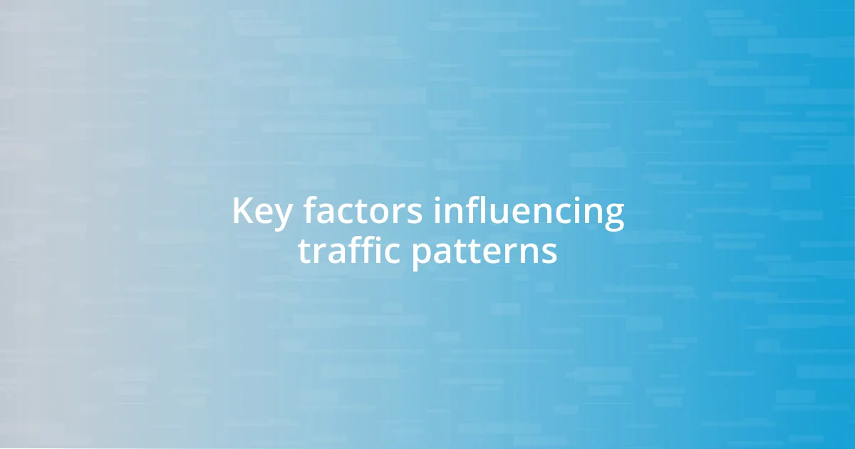 Key factors influencing traffic patterns