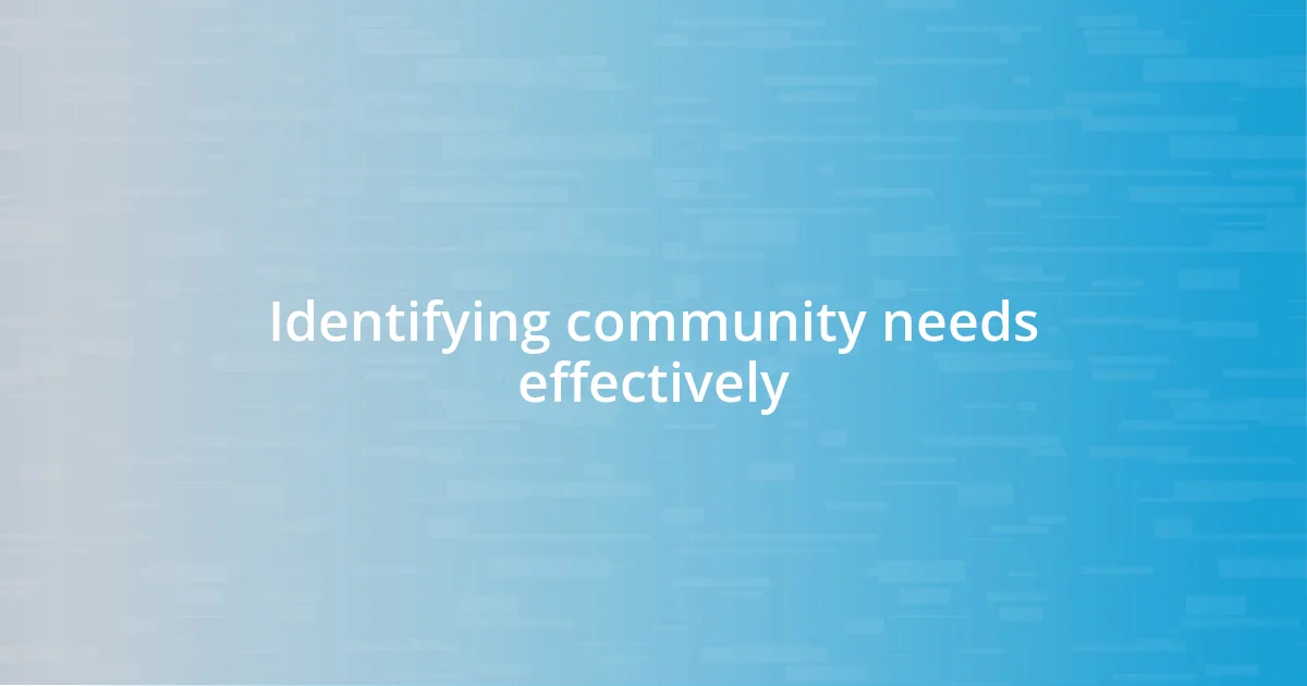 Identifying community needs effectively